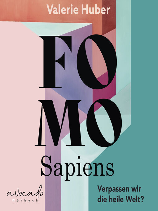 Title details for FOMO Sapiens--Verpassen wir die heile Welt? by Valerie Huber - Available
